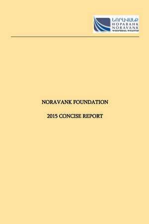 NORAVANK FOUNDATION 2015 CONCISE REPORT NORAVANK FOUNDATION 2015 CONCISE REPORT